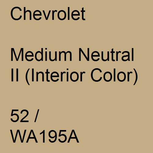 Chevrolet, Medium Neutral II (Interior Color), 52 / WA195A.